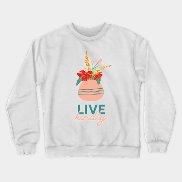 Live kindly flower vase Crewneck Sweatshirt by Lemon Squeezy design 